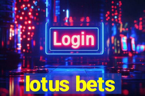 lotus bets